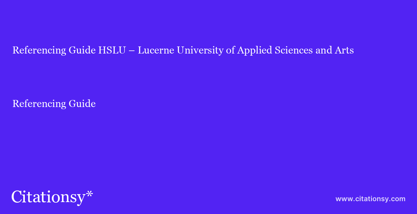 Referencing Guide: HSLU – Lucerne University of Applied Sciences and Arts